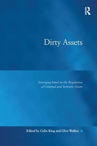 [object Object] «Dirty Assets: Emerging Issues in the Regulation of Criminal and Terrorist Assets», автор Колин Кинг - фото №1