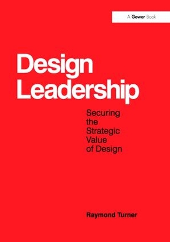 Паперова книга «Design Leadership: Securing the Strategic Value of Design», автор Реймонд Тернер - фото №1