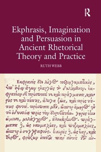 Паперова книга «Ekphrasis, Imagination and Persuasion in Ancient Rhetorical Theory and Practice», автор Рут Вебб - фото №1