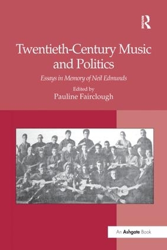 Бумажная книга «Twentieth-Century Music and Politics: Essays in Memory of Neil Edmunds» - фото №1