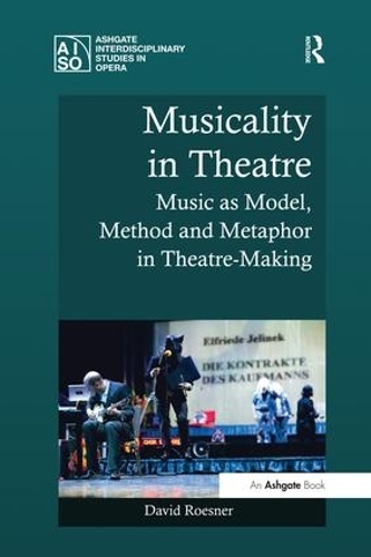 Паперова книга «Musicality in Theatre: Music as Model, Method and Metaphor in Theatre-Making», автор Девід Роуснер - фото №1