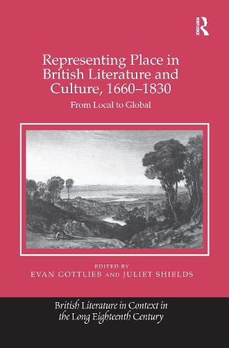 Бумажная книга «Representing Place in British Literature and Culture, 1660-1830: From Local to Global», автор Эван Готлиб - фото №1