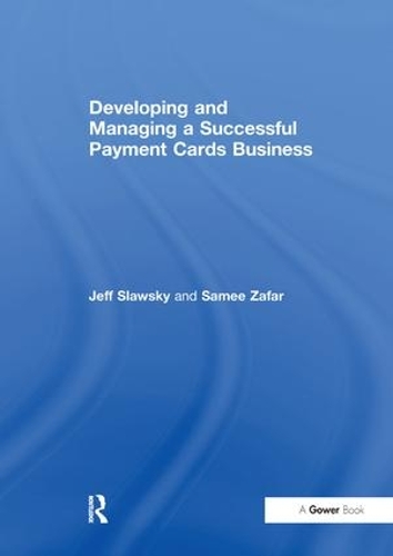 Паперова книга «Developing and Managing a Successful Payment Cards Business», авторів Джефф Славський, Самі Зафар - фото №1