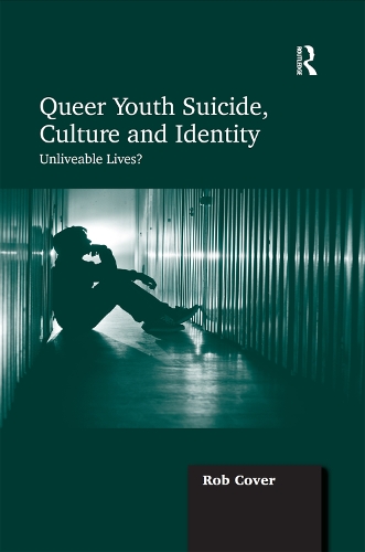 Бумажная книга «Queer Youth Suicide, Culture and Identity: Unliveable Lives?», автор Роб Ковер - фото №1