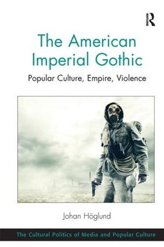 Паперова книга «The American Imperial Gothic: Popular Culture, Empire, Violence», автор Йоган Хоглунд - фото №1
