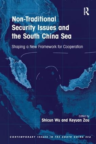 Бумажная книга «Non-Traditional Security Issues and the South China Sea: Shaping a New Framework for Cooperation», авторов Кэюань Цзоу, Шикун Ву - фото №1