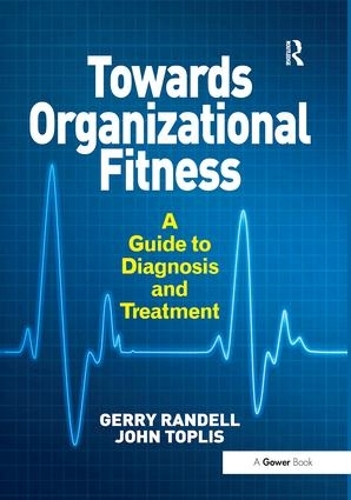 Паперова книга «Towards Organizational Fitness: A Guide to Diagnosis and Treatment», авторів Джеррі Ренделл, Джон Топліс - фото №1