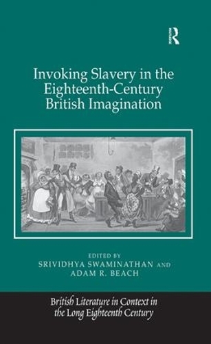 Бумажная книга «Invoking Slavery in the Eighteenth-Century British Imagination», авторов Адам Р. Бич, Шривидхья Сваминатан - фото №1