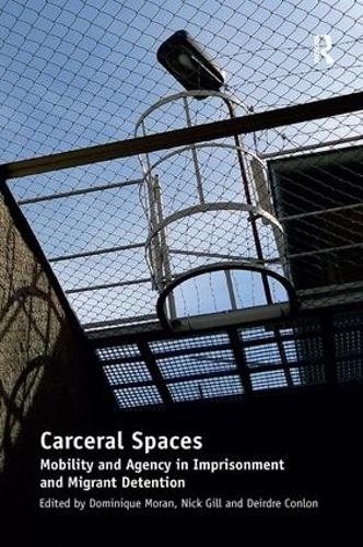 Бумажная книга «Carceral Spaces: Mobility and Agency in Imprisonment and Migrant Detention», автор Ник Гилл - фото №1