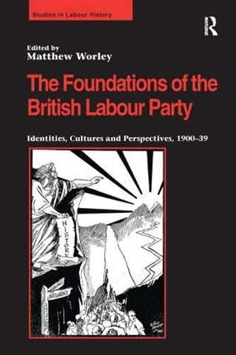 Бумажная книга «The Foundations of the British Labour Party: Identities, Cultures and Perspectives, 1900-39» - фото №1