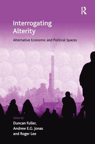 Бумажная книга «Interrogating Alterity: Alternative Economic and Political Spaces», автор Дункан Фуллер - фото №1