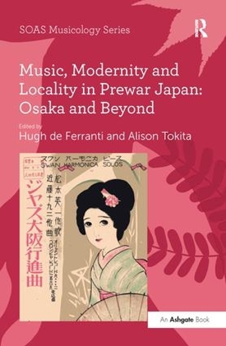 Бумажная книга «Music, Modernity and Locality in Prewar Japan: Osaka and Beyond» - фото №1
