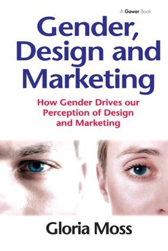 Бумажная книга «Gender, Design and Marketing: How Gender Drives our Perception of Design and Marketing», автор Глория Мосс - фото №1