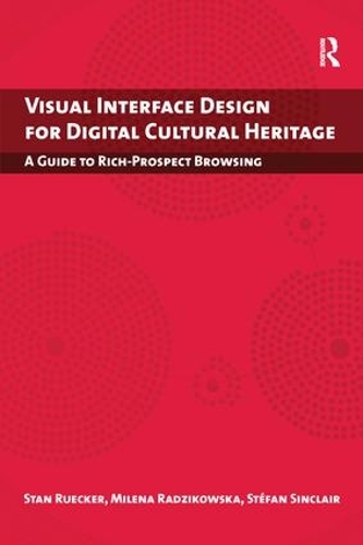 [object Object] «Visual Interface Design for Digital Cultural Heritage: A Guide to Rich-Prospect Browsing», авторов Милена Радзиковска, Стэн Рюккер, Стефан Синклер - фото №1