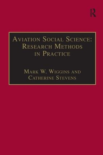Паперова книга «Aviation Social Science: Research Methods in Practice», авторів Кетрін Стівенс, Марк В. Віггінс - фото №1