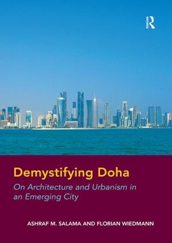 Бумажная книга «Demystifying Doha: On Architecture and Urbanism in an Emerging City», авторов Ашраф М. Салама, Флориан Видманн - фото №1