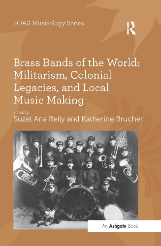 Бумажная книга «Brass Bands of the World: Militarism, Colonial Legacies, and Local Music Making», автор Кэтрин Бручер - фото №1