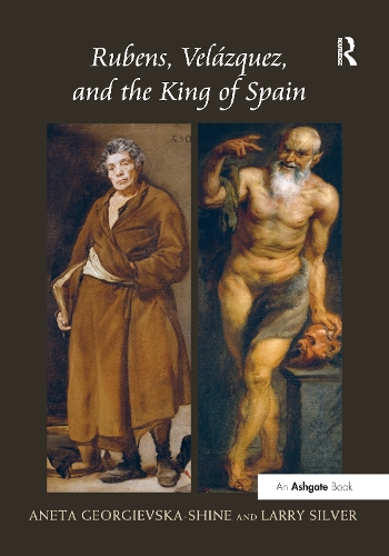 Паперова книга «Rubens, Velázquez, and the King of Spain», авторів Анета Георгієвська-Шайн, Ларрі Сілвер - фото №1