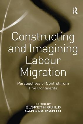 Бумажная книга «Constructing and Imagining Labour Migration: Perspectives of Control from Five Continents», автор Сандра Манту - фото №1