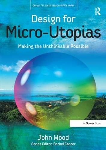 [object Object] «Design for Micro-Utopias: Making the Unthinkable Possible», автор Джон Вуд - фото №1