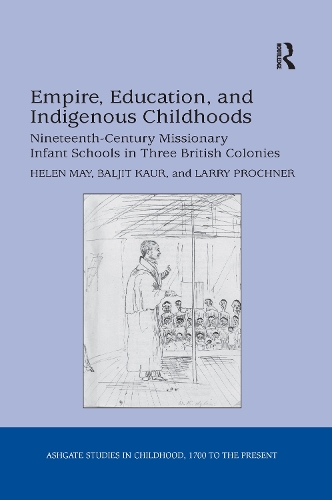 Бумажная книга «Empire, Education, and Indigenous Childhoods: Nineteenth-Century Missionary Infant Schools in Three British Colonies», авторов Балджит Каур, Хелен Мэй - фото №1