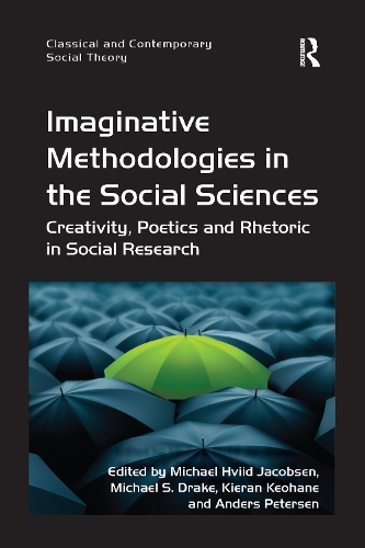Бумажная книга «Imaginative Methodologies in the Social Sciences: Creativity, Poetics and Rhetoric in Social Research», авторов Андерс Петерсен, Майкл Хвиид Якобсен, Майкл С. Дрейк - фото №1