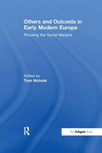 Бумажная книга «Others and Outcasts in Early Modern Europe: Picturing the Social Margins» - фото №1
