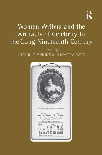 Бумажная книга «Women Writers and the Artifacts of Celebrity in the Long Nineteenth Century» - фото №1