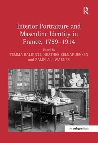 Бумажная книга «Interior Portraiture and Masculine Identity in France, 1789–1914» - фото №1