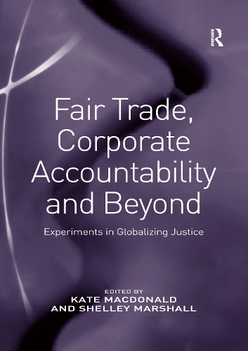 Бумажная книга «Fair Trade, Corporate Accountability and Beyond: Experiments in Globalizing Justice» - фото №1