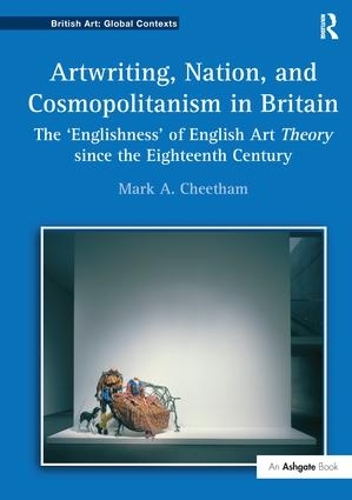 Бумажная книга «Artwriting, Nation, and Cosmopolitanism in Britain: The 'Englishness' of English Art Theory since the Eighteenth Century», автор Марк А. Читэм - фото №1