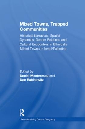 Бумажная книга «Mixed Towns, Trapped Communities: Historical Narratives, Spatial Dynamics, Gender Relations and Cultural Encounters in Palestinian-Israeli Towns», автор Даниэль Монтереску - фото №1