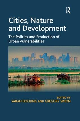 Паперова книга «Cities, Nature and Development: The Politics and Production of Urban Vulnerabilities», автор Сара Дулінг - фото №1