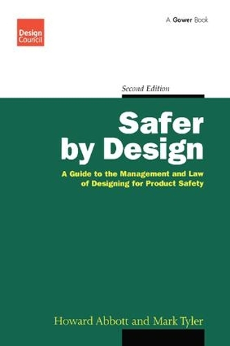 Бумажная книга «Safer by Design: A Guide to the Management and Law of Designing for Product Safety», авторов Говард Эбботт, Марк Тайлер - фото №1