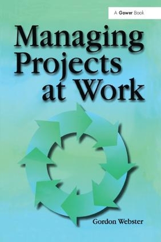 Бумажная книга «Managing Projects at Work», автор Гордон Уэбстер - фото №1