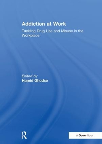 Бумажная книга «Addiction at Work: Tackling Drug Use and Misuse in the Workplace» - фото №1
