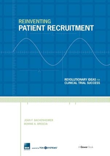 Бумажная книга «Reinventing Patient Recruitment: Revolutionary Ideas for Clinical Trial Success», авторов Бонни А. Брешиа, Джоан Ф. Бахенхаймер - фото №1