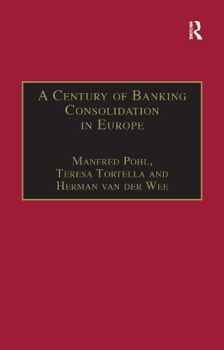 Паперова книга «A Century of Banking Consolidation in Europe: The History and Archives of Mergers and Acquisitions», авторів Манфред Поль, Тереза Тортелла - фото №1