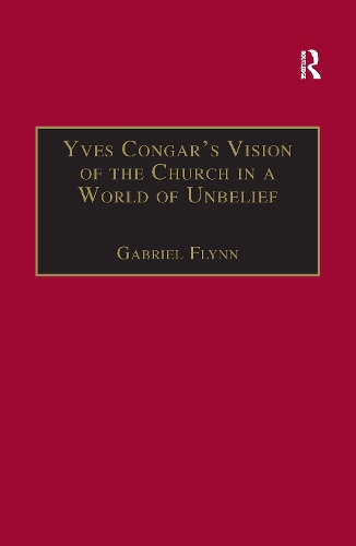 Паперова книга «Yves Congar's Vision of the Church in a World of Unbelief», автор Габріель Флінн - фото №1