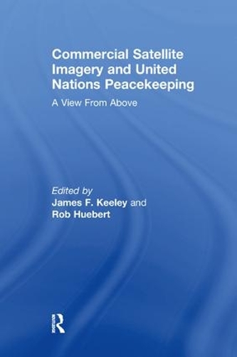 Бумажная книга «Commercial Satellite Imagery and United Nations Peacekeeping: A View From Above», автор Роб Хьюберт - фото №1