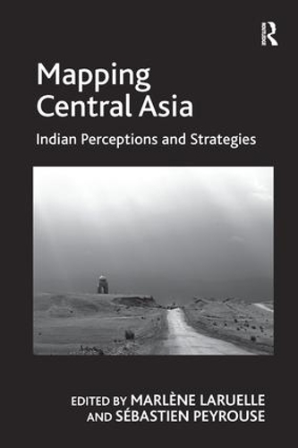 Паперова книга «Mapping Central Asia: Indian Perceptions and Strategies», автор Себастьян Пейруз - фото №1