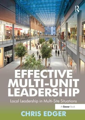 Бумажная книга «Effective Multi-Unit Leadership: Local Leadership in Multi-Site Situations», автор Крис Эджер - фото №1