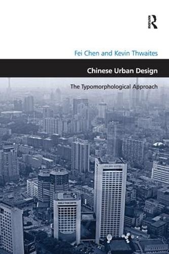 Паперова книга «Chinese Urban Design: The Typomorphological Approach», авторів Фей Чен, Кевін Твейтс - фото №1