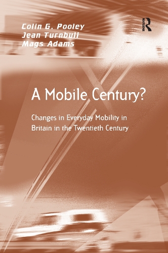 Бумажная книга «A Mobile Century?: Changes in Everyday Mobility in Britain in the Twentieth Century», авторов Колин Г. Пули, Жан Тернбулл, Мэгс Адамс - фото №1