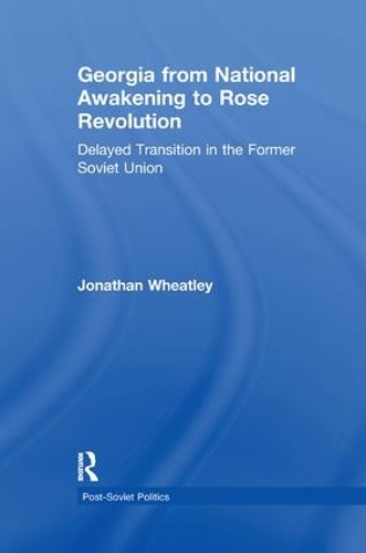 Бумажная книга «Georgia from National Awakening to Rose Revolution: Delayed Transition in the Former Soviet Union», автор Джонатан Уитли - фото №1