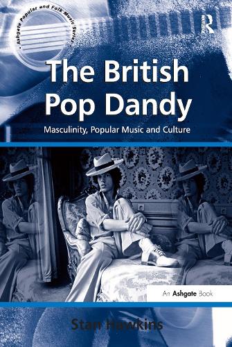 Бумажная книга «The British Pop Dandy: Masculinity, Popular Music and Culture», автор Стэн Хокинс - фото №1