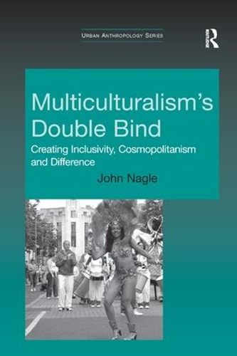 [object Object] «Multiculturalism's Double-Bind: Creating Inclusivity, Cosmopolitanism and Difference», автор Джон Нейгл - фото №1