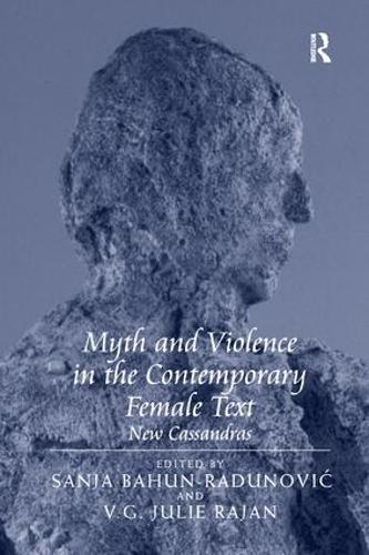 Бумажная книга «Myth and Violence in the Contemporary Female Text: New Cassandras», автор В.Г. Джули Раджан - фото №1