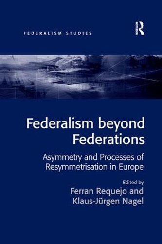Бумажная книга «Federalism beyond Federations: Asymmetry and Processes of Resymmetrisation in Europe» - фото №1