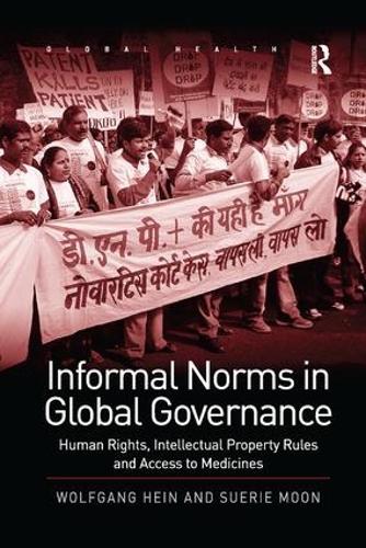 Бумажная книга «Informal Norms in Global Governance: Human Rights, Intellectual Property Rules and Access to Medicines», авторов Суэри Мун, Вольфганг Хайн - фото №1